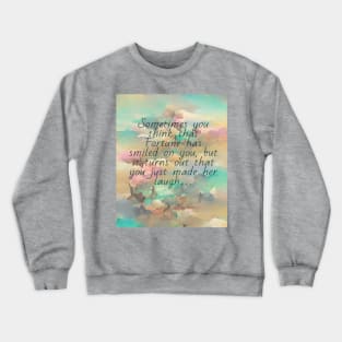 "the wisdom of our life" Crewneck Sweatshirt